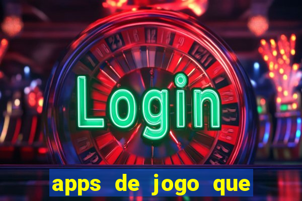 apps de jogo que ganha dinheiro